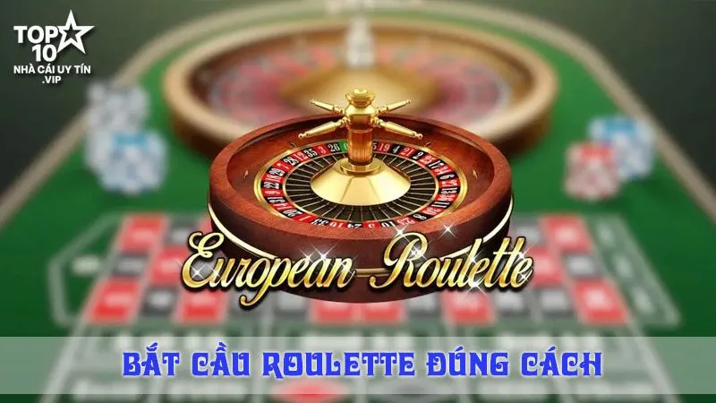 Bắt Cầu Roulette Đúng Cách – Tránh Sập Bẫy Nhà Cái
