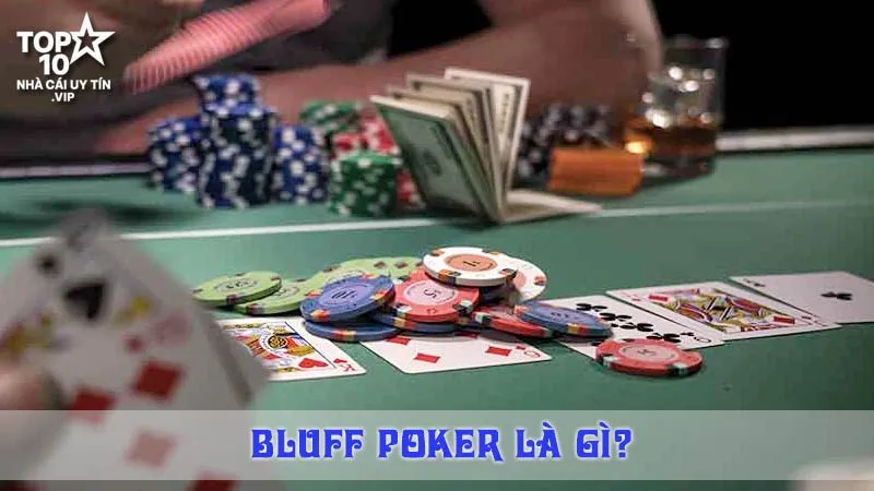 Tìm hiểu khái niệm cơ bản bluff poker