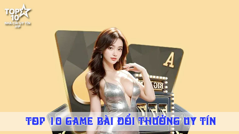 Khám phá ngay danh sách 10 game bài đổi thưởng hay
